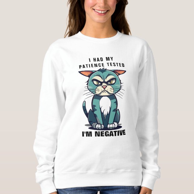 Hätte meine Geduld getestet, dass ich ein negative Sweatshirt (Vorderseite)