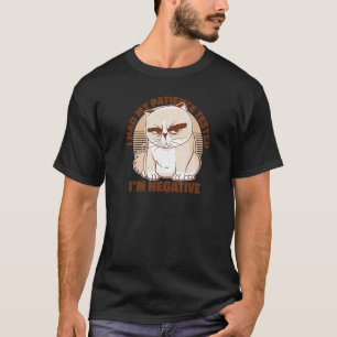 Hatte meine Geduld getestet und ich bin negative K T-Shirt