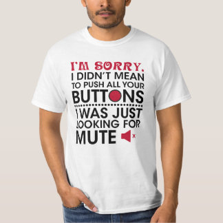 Hatte nicht vor, deine Knöpfe zu drücken Sarcastic T-Shirt