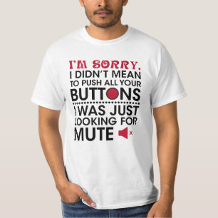 Hatte nicht vor, deine Knöpfe zu drücken Zynisches T-Shirt
