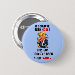 Hätte schlimmer kommen können Humorvoller Trump Button
