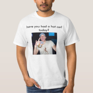 Hattest du heute einen heißen Karren? T-Shirt