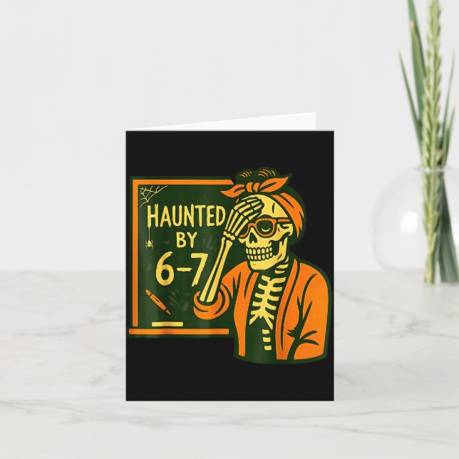 Haunted By 6 7 Funny Teacher 67 Halloween Skeleton Karte (Vorderseite)