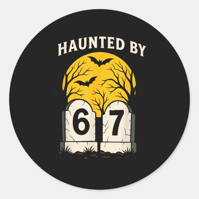 Haunted By 6 7  Runder Aufkleber (Vorderseite)