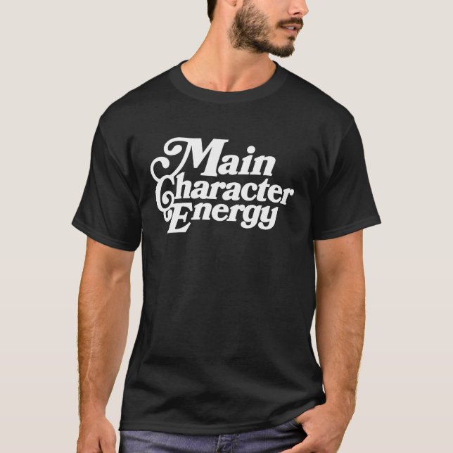 Hauptcharakterenergie, Vibes, positive Bejahung T-Shirt (Vorderseite)