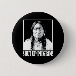 Hauptsitting Bull sagt geschlossenen Pilger! Button