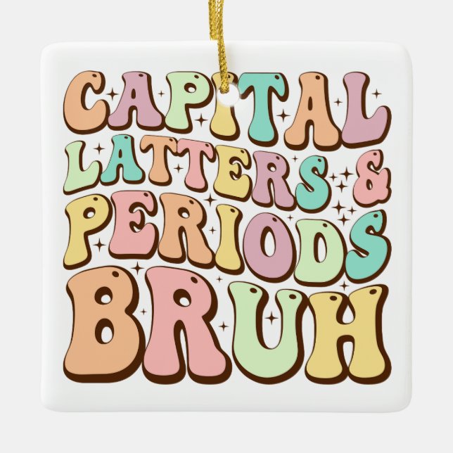 Hauptstadt Briefe und Perioden Bruh ELA Lehrer Fun Keramikornament (Vorderseite)