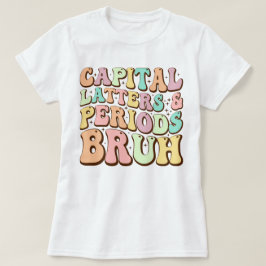 Hauptstadt Briefe und Perioden Bruh ELA Lehrer Fun T-Shirt