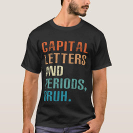 Hauptstadt Briefe und Perioden Bruh English Teache T-Shirt