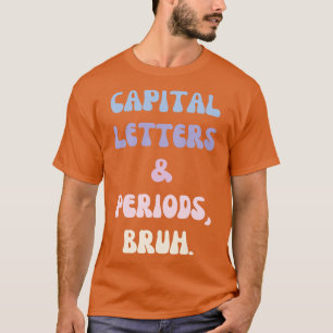 Hauptstädte und Perioden Bruh 1 T-Shirt