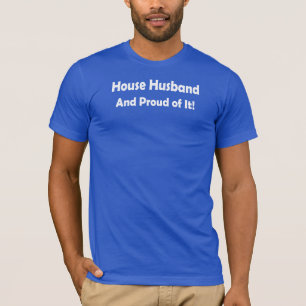 Haus-Ehemann - und stolz auf es! T-Shirt