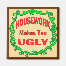 Hausarbeit macht dich hässlich magnet