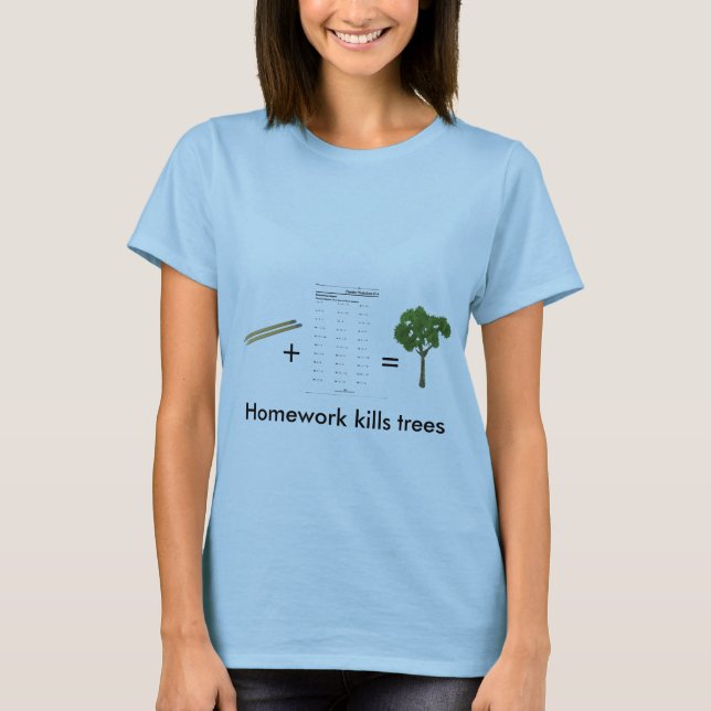 Hausaufgaben töten Bäume (Frauen) T-Shirt (Vorderseite)