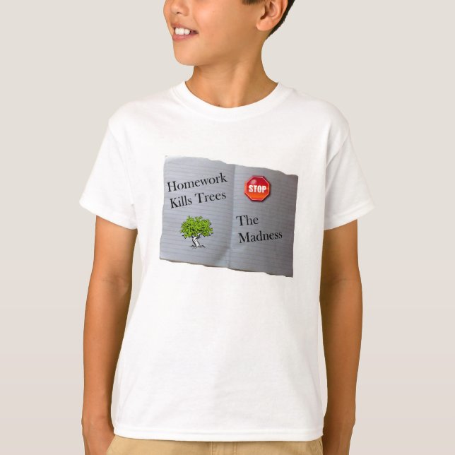 Hausaufgaben töten Bäume T-Shirt (Vorderseite)