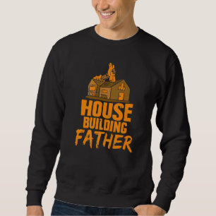 Hausbau Vater Heimwerker Bauen Papa Daddy Sweatshirt