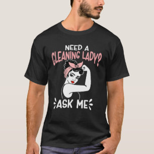 Hausfrau braucht eine Reinigungsmutter? Frag T-Shirt