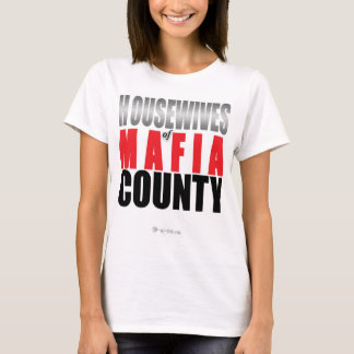 Hausfrauen von Mafia-Landkreis T-Shirt