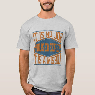 Haushälterin - es ist kein Job, es ist ein Auftra T-Shirt
