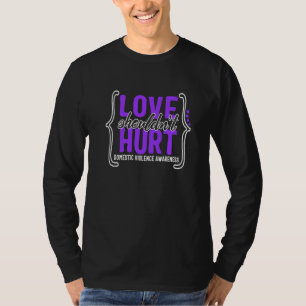 Häusliche Gewalt Bewusstsein Liebe sollte nicht we T-Shirt
