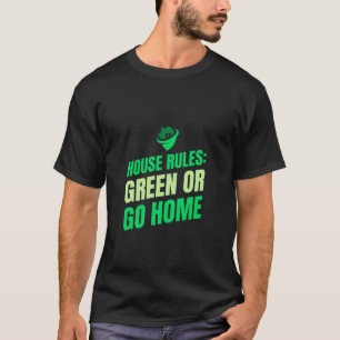 Hausregeln: grün oder gehen Sie Zuhause Ökologisch T-Shirt