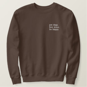 Haustiere Hunde. Liebe Jesus. Sei glücklich. Lus Besticktes Sweatshirt