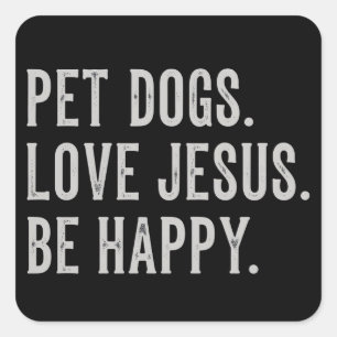 Haustiere Hunde lieben Jesus Sei glücklich Hundeli Quadratischer Aufkleber