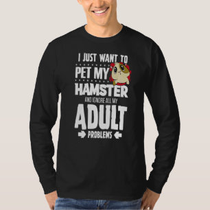 Haustiere meinen Hamster und ignorieren meine Erwa T-Shirt