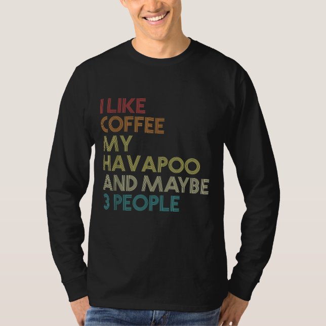 Havapoo Dog Eigentümer Kaffee Lover Witziges Zitat T-Shirt (Vorderseite)