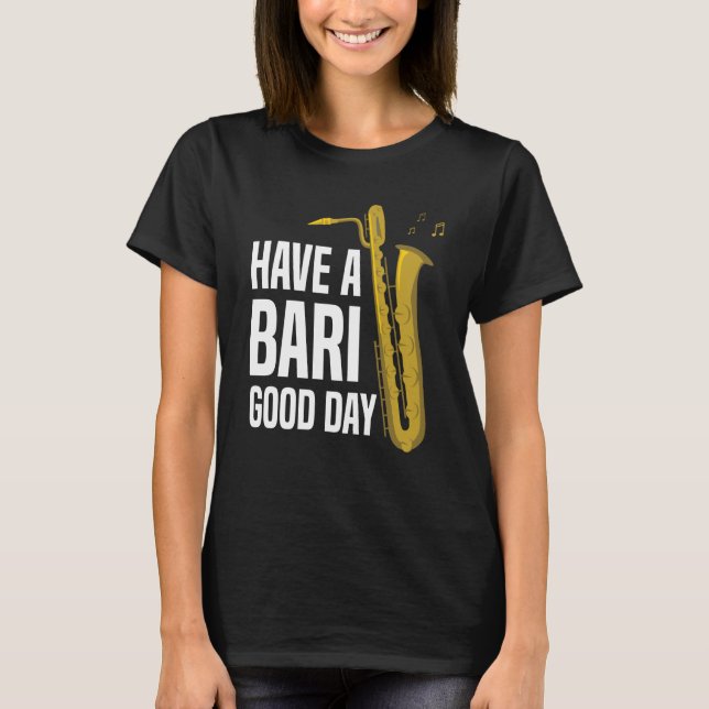 Have A Bari Good Day Baritone Saxophone Reeds Mout T-Shirt (Vorderseite)