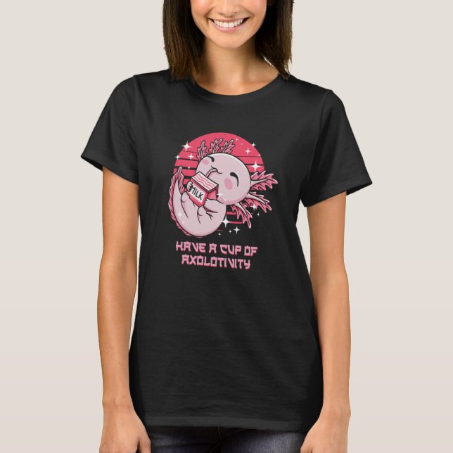 Have a Cup of Axolotivity Axolotl Memes Salamander T-Shirt (Vorderseite)