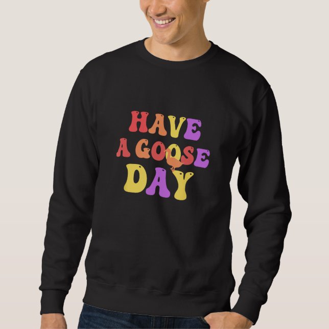 Have a Goose Day Groovy Sweatshirt (Vorderseite)