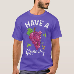 HAVE A Grape Day Fruit Lovers Tee Salad Frucht