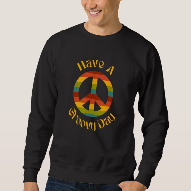 Have A Groovy Day Dye Flowers 70u2019S Peace Cool  Sweatshirt (Vorderseite)