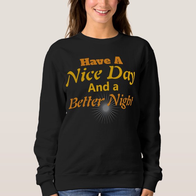 Have a Nice Day & Better Night | Gold Script Cozy Sweatshirt (Vorderseite)