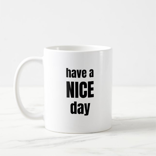 Have a NICE Day Bold Motivational Mug (Gauche)