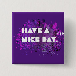 “Have a nice day! Button