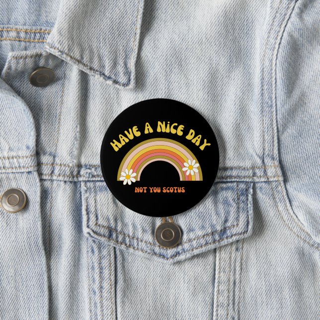 Have A Nice Day Not You Scotus Retro Style  Button (Beispiel)