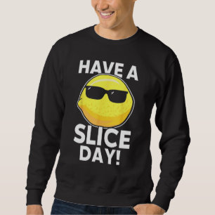 Have A Slice Day Zitronensaft Chef Limonadenstand Sweatshirt