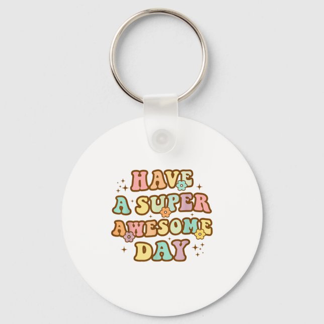 Have A Super Awesome Day - Motivational Sitive Mes Schlüsselanhänger (Vorderseite)