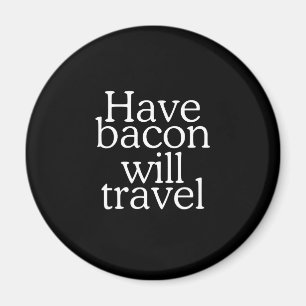 Have Bacon Will Travel Typografie Magnet