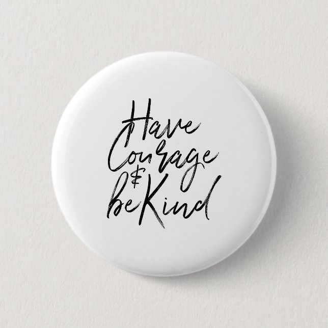 Have Courage And Be Kind Courageous Quote Men Wome Button (Vorderseite)