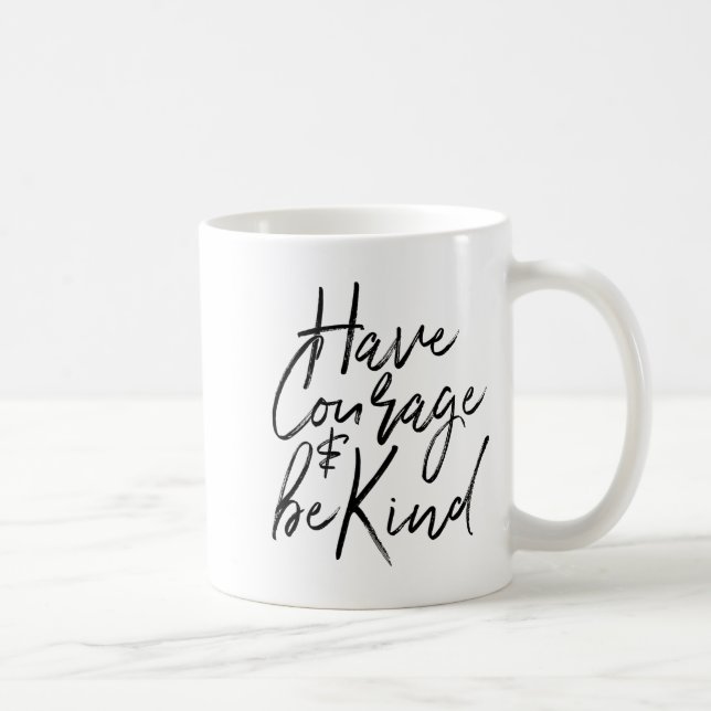 Have Courage And Be Kind Courageous Quote Men Wome Kaffeetasse (Rechts)