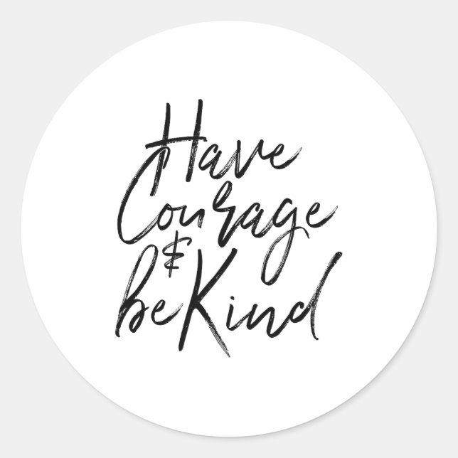 Have Courage And Be Kind Courageous Quote Men Wome Runder Aufkleber (Vorderseite)