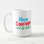 Have Courage and Be Kind Quote Funny Coffee Mug Kaffeetasse<br><div class="desc">Have Courage and Be Kind Quote Funny Quote Coffee Drinking Mug for Home Office Desk Novelty Gift for Men Women Friend</div>
