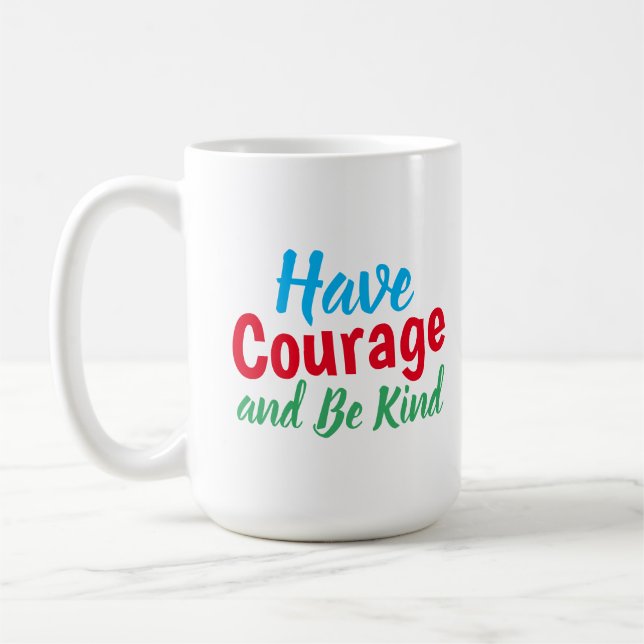 Have Courage and Be Kind Quote Funny Coffee Mug Kaffeetasse (Links)