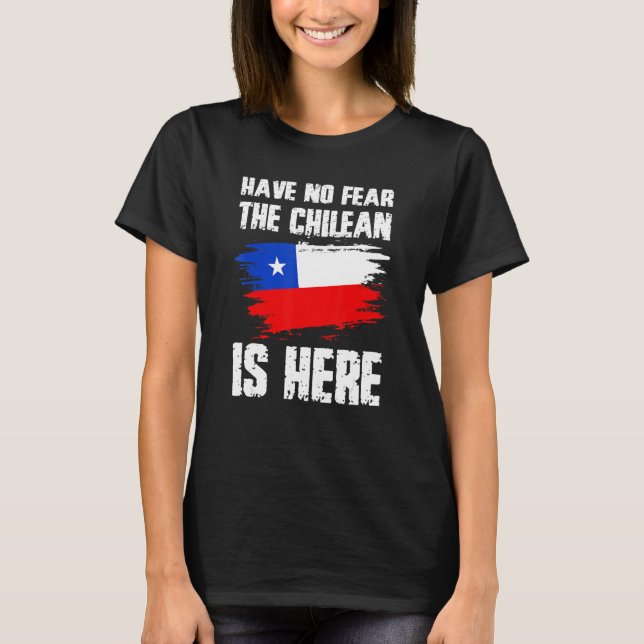 Have No Fear The Chilean Is Here Chile Flag Pride  T-Shirt (Vorderseite)