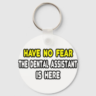 Have No Fear, The Dental Assistant Is Here Schlüsselanhänger