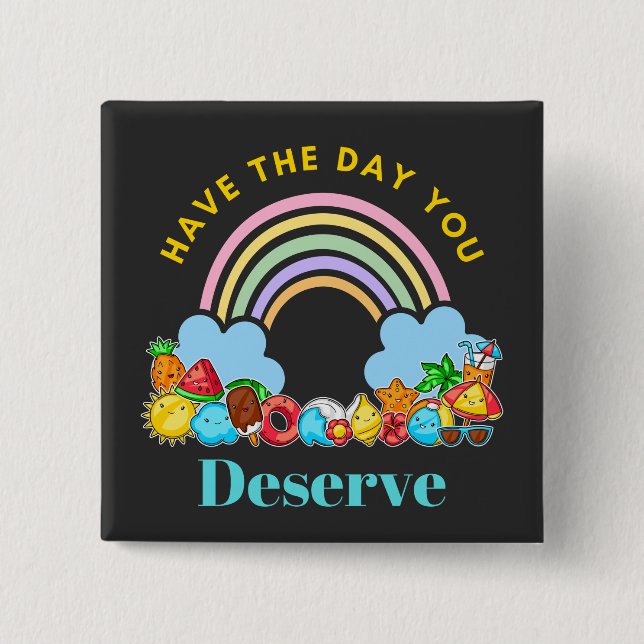 Have The Day You Deserve Karma Quotes Cute Rainbow Button (Vorderseite)