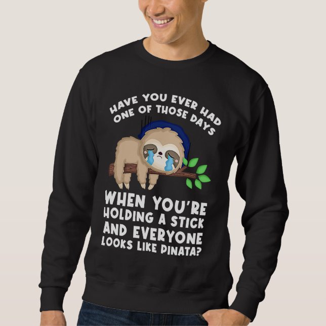 have you ever had one of those days when sarcastic sweatshirt (Vorderseite)