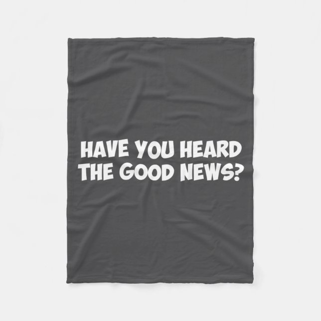 Have You Heard The Good News _1  Fleecedecke (Vorderseite)